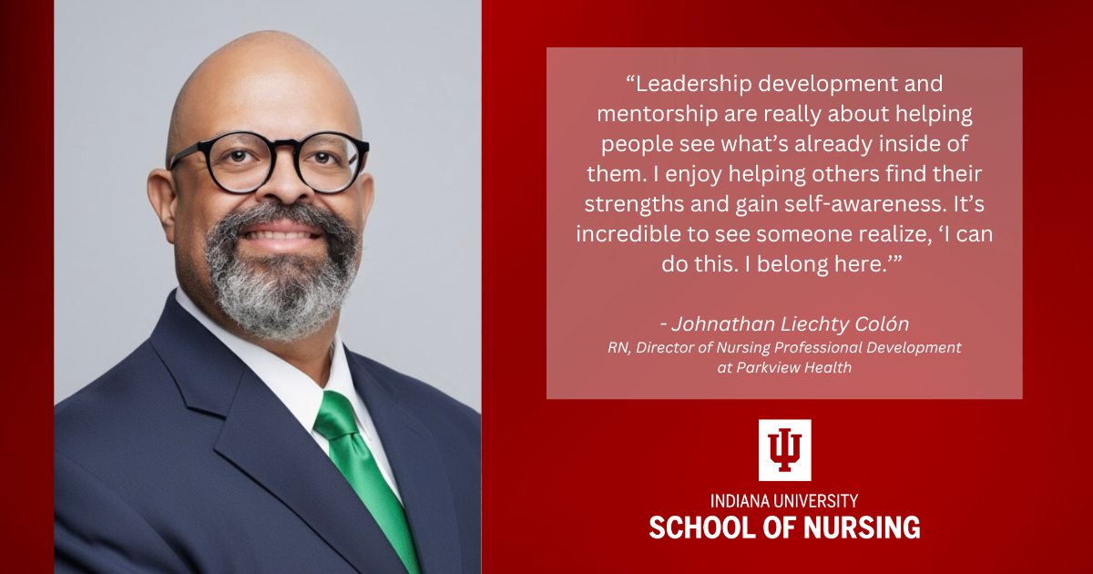 A photo of Johnathan Liechty Colón, RN, is shown beside his quote about leadership and mentorship. The IU School of Nursing logo is below the quote.