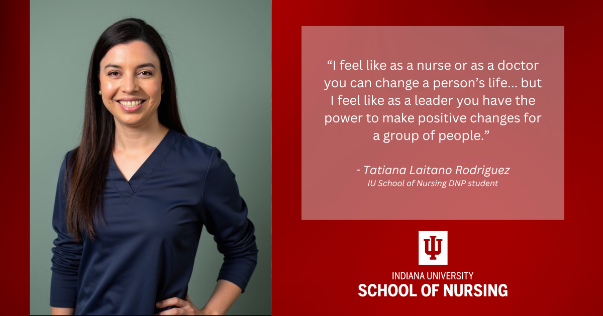 Portrait of Tatiana Laitano Rodriguez beside her quote on leadership, with the Indiana University School of Nursing logo below